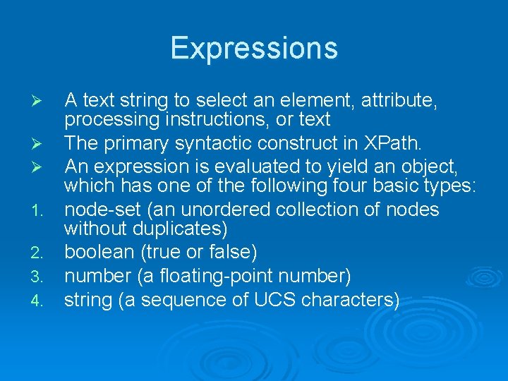 Expressions Ø Ø Ø 1. 2. 3. 4. A text string to select an