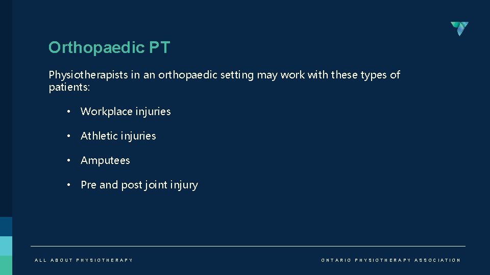 Orthopaedic PT Physiotherapists in an orthopaedic setting may work with these types of patients: