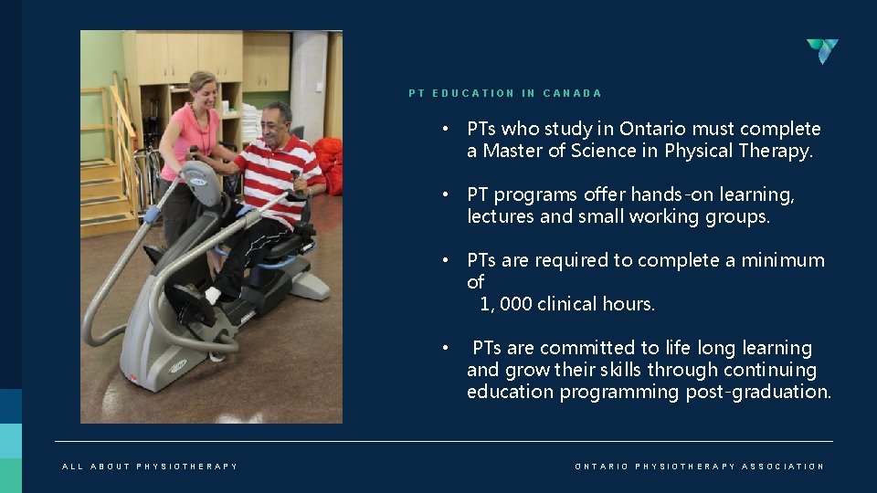 PT EDUCATION IN CANADA • PTs who study in Ontario must complete a Master