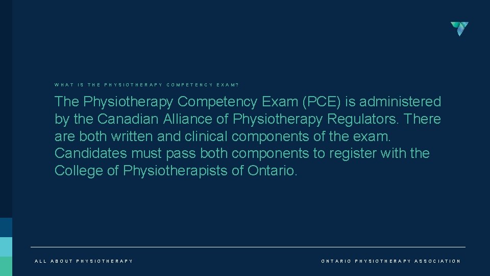 WHAT IS THE PHYSIOTHERAPY COMPETENCY EXAM? The Physiotherapy Competency Exam (PCE) is administered by