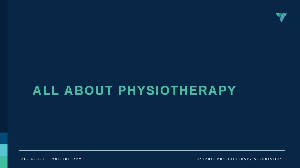 ALL ABOUT PHYSIOTHERAPY ONTARIO PHYSIOTHERAPY ASSOCIATION 