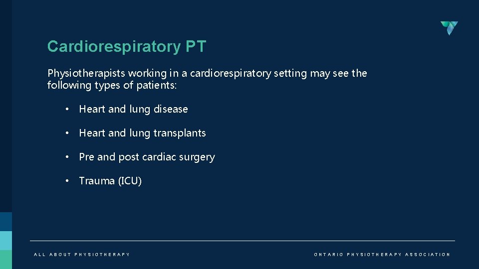 Cardiorespiratory PT Physiotherapists working in a cardiorespiratory setting may see the following types of