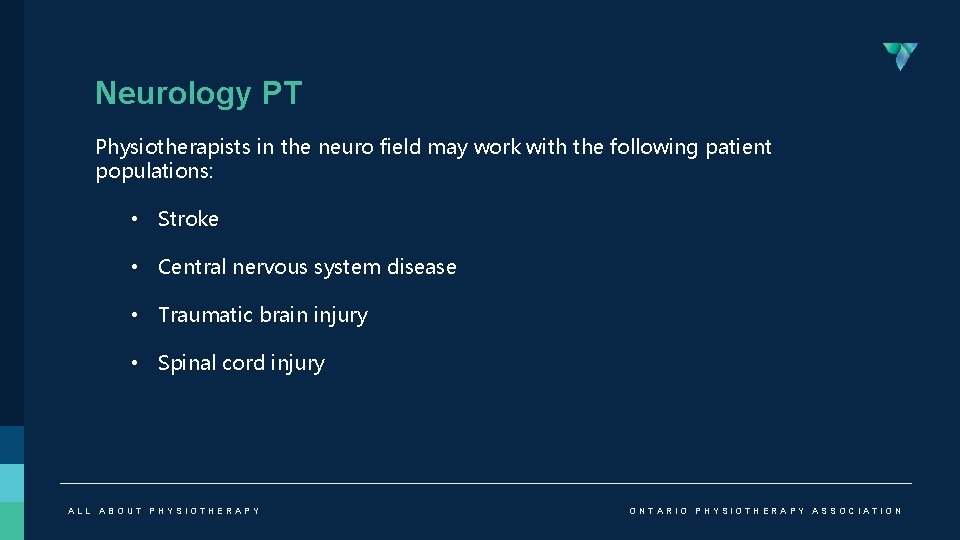 Neurology PT Physiotherapists in the neuro field may work with the following patient populations: