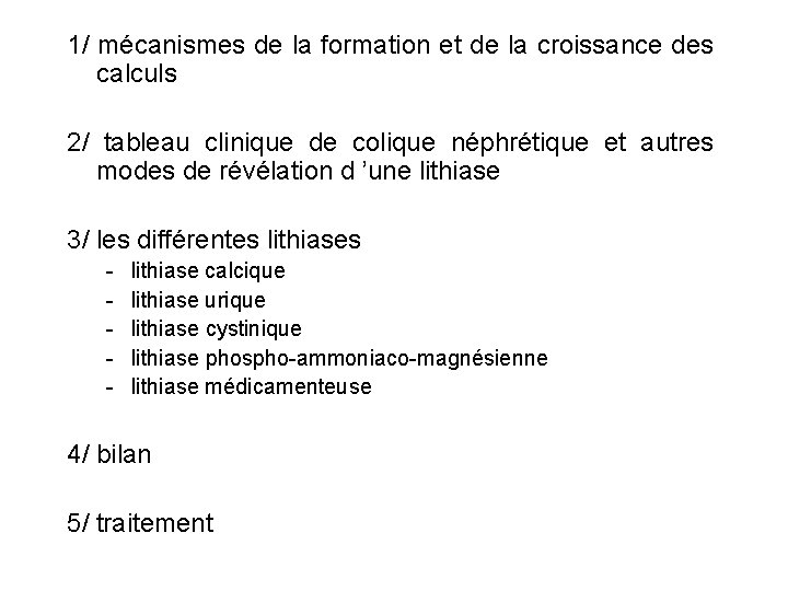 1/ mécanismes de la formation et de la croissance des calculs 2/ tableau clinique 1/ mécanismes de la formation et de la croissance des calculs 2/ tableau clinique
