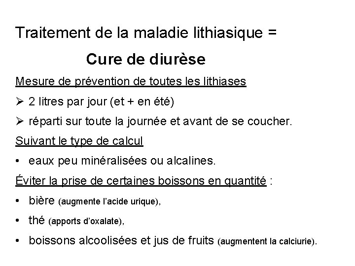 Traitement de la maladie lithiasique = Cure de diurèse Mesure de prévention de toutes