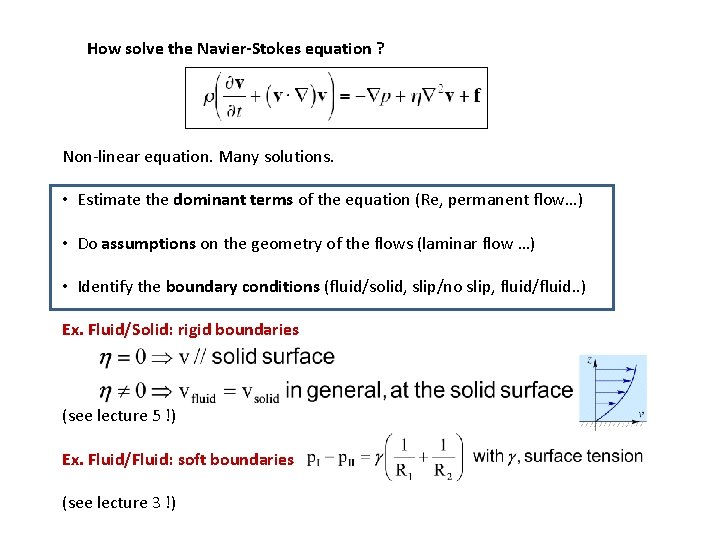  How solve the Navier-Stokes equation ? Non‐linear equation. Many solutions. • Estimate the