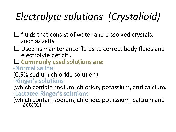 Electrolyte solutions (Crystalloid) � fluids that consist of water and dissolved crystals, such as