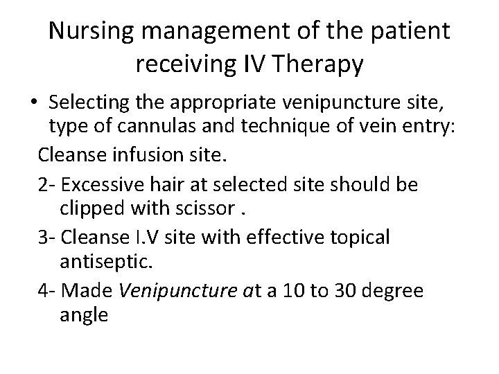 Nursing management of the patient receiving IV Therapy • Selecting the appropriate venipuncture site,