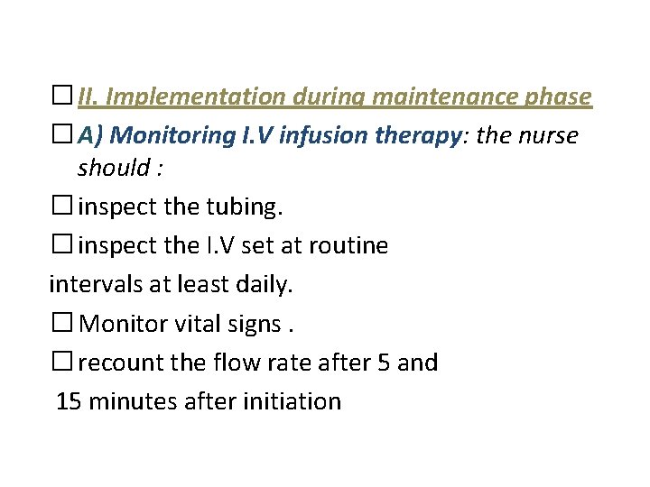 � II. Implementation during maintenance phase � A) Monitoring I. V infusion therapy: the