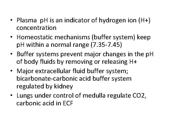  • Plasma p. H is an indicator of hydrogen ion (H+) concentration •