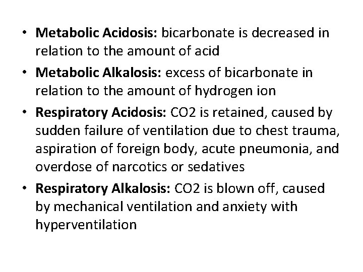  • Metabolic Acidosis: bicarbonate is decreased in relation to the amount of acid