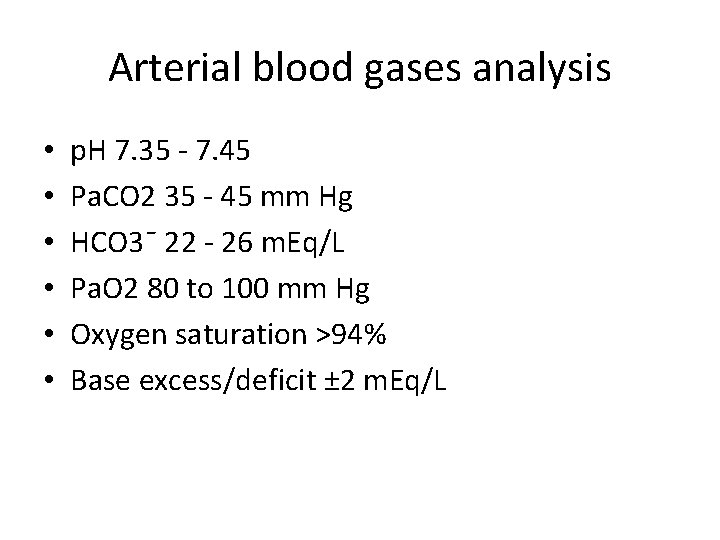 Arterial blood gases analysis • • • p. H 7. 35 - 7. 45