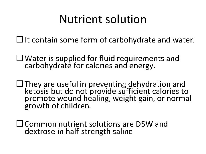 Nutrient solution � It contain some form of carbohydrate and water. � Water is