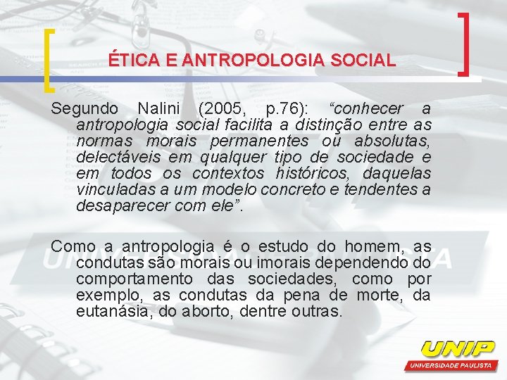 ÉTICA E ANTROPOLOGIA SOCIAL Segundo Nalini (2005, p. 76): “conhecer a antropologia social facilita