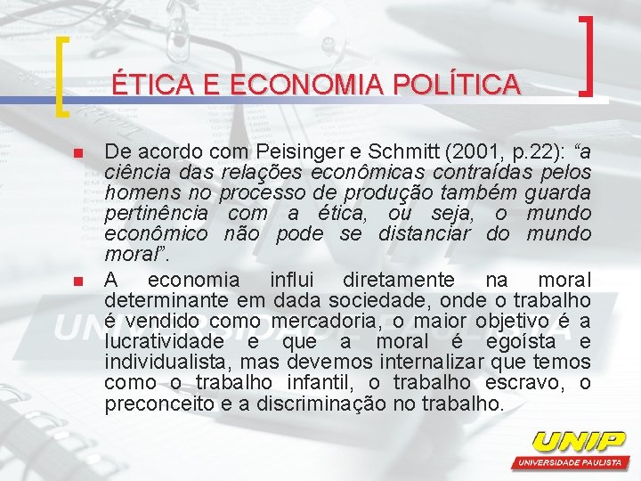 ÉTICA E ECONOMIA POLÍTICA n n De acordo com Peisinger e Schmitt (2001, p.