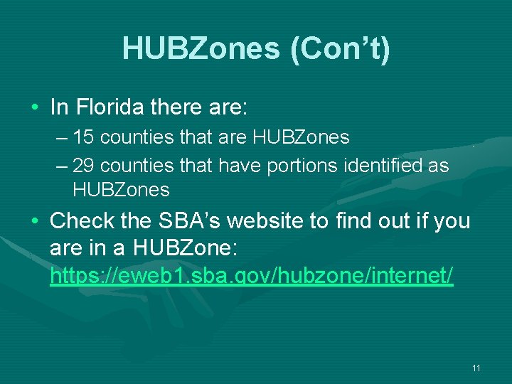 HUBZones (Con’t) • In Florida there are: – 15 counties that are HUBZones –