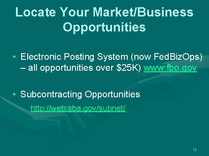 Locate Your Market/Business Opportunities • Electronic Posting System (now Fed. Biz. Ops) – all