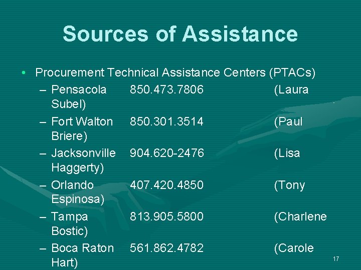 Sources of Assistance • Procurement Technical Assistance Centers (PTACs) – Pensacola 850. 473. 7806