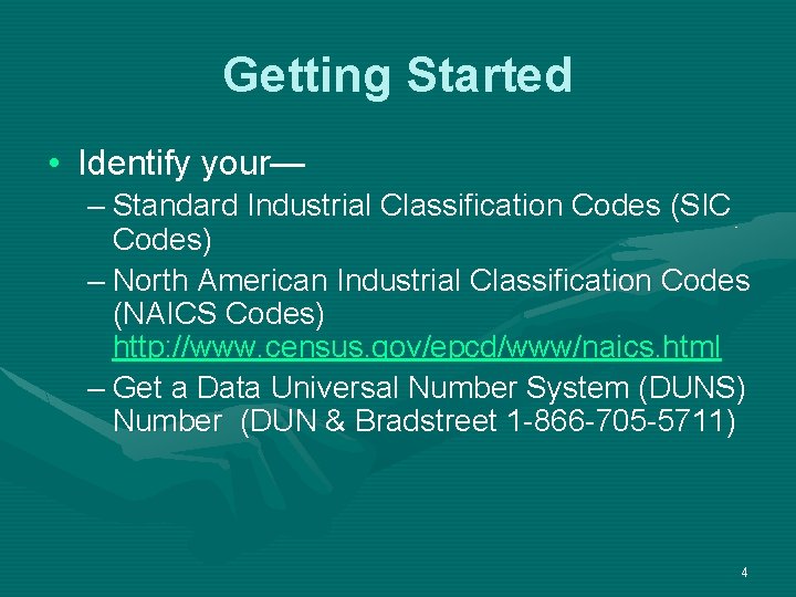 Getting Started • Identify your— – Standard Industrial Classification Codes (SIC Codes) – North