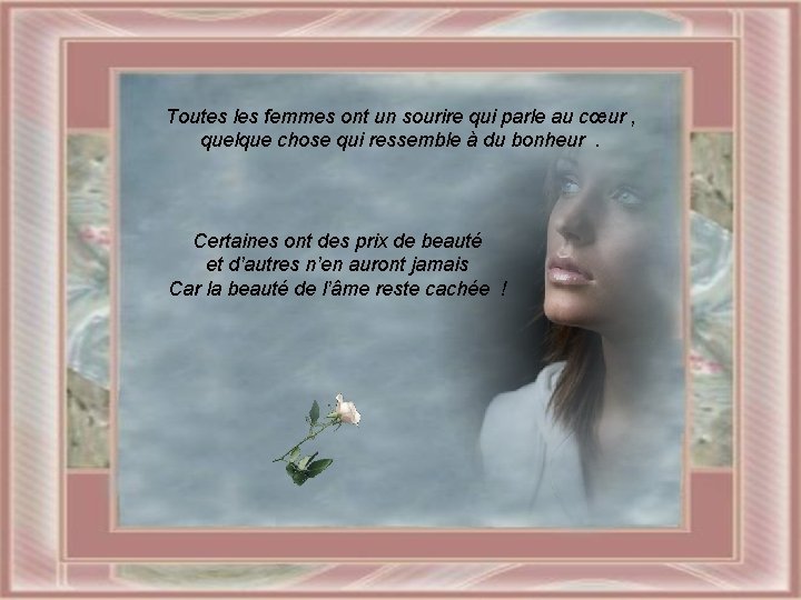 Toutes les femmes ont un sourire qui parle au cœur , quelque chose qui