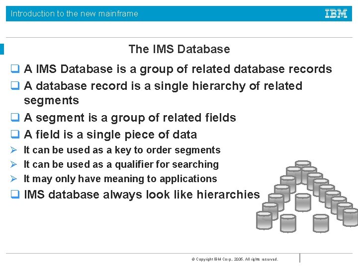 Introduction to the new mainframe The IMS Database q A IMS Database is a Introduction to the new mainframe The IMS Database q A IMS Database is a