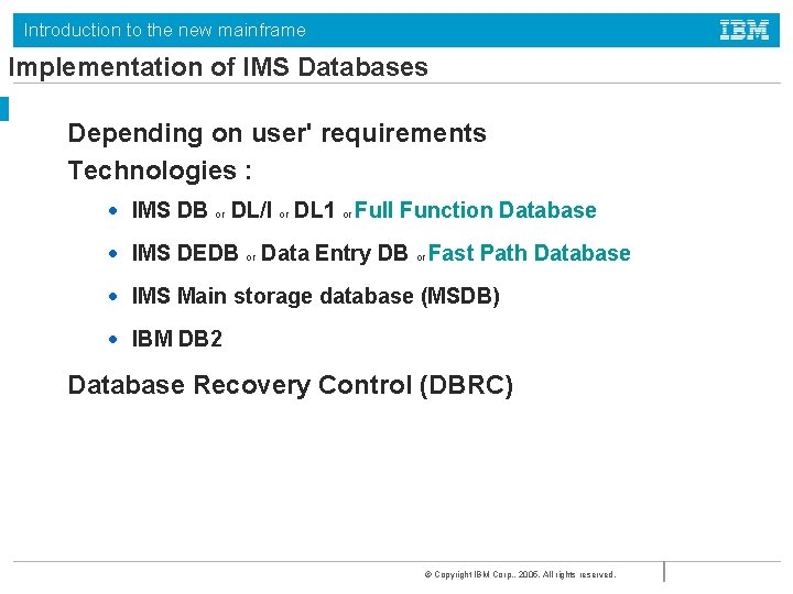 Introduction to the new mainframe Implementation of IMS Databases Depending on user' requirements Technologies Introduction to the new mainframe Implementation of IMS Databases Depending on user' requirements Technologies