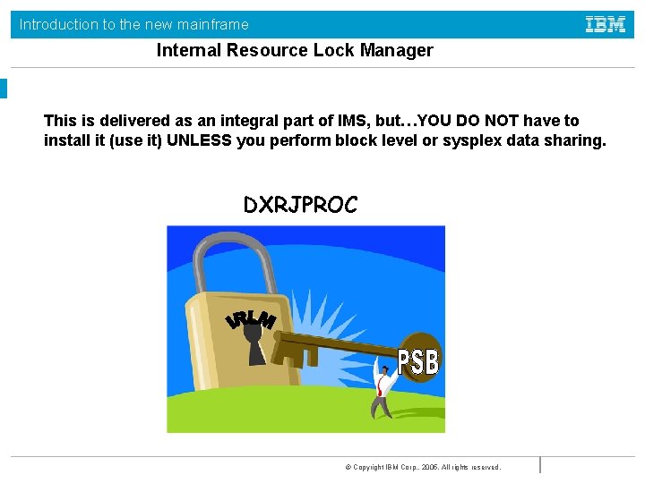 Introduction to the new mainframe Internal Resource Lock Manager This is delivered as an Introduction to the new mainframe Internal Resource Lock Manager This is delivered as an