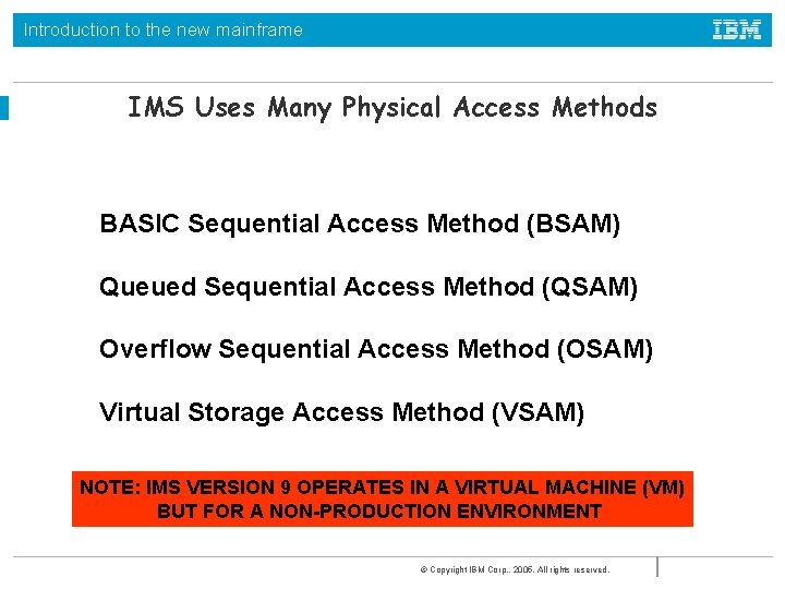 Introduction to the new mainframe IMS Uses Many Physical Access Methods BASIC Sequential Access Introduction to the new mainframe IMS Uses Many Physical Access Methods BASIC Sequential Access