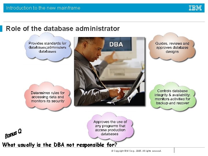 Introduction to the new mainframe Role of the database administrator What usually is the Introduction to the new mainframe Role of the database administrator What usually is the