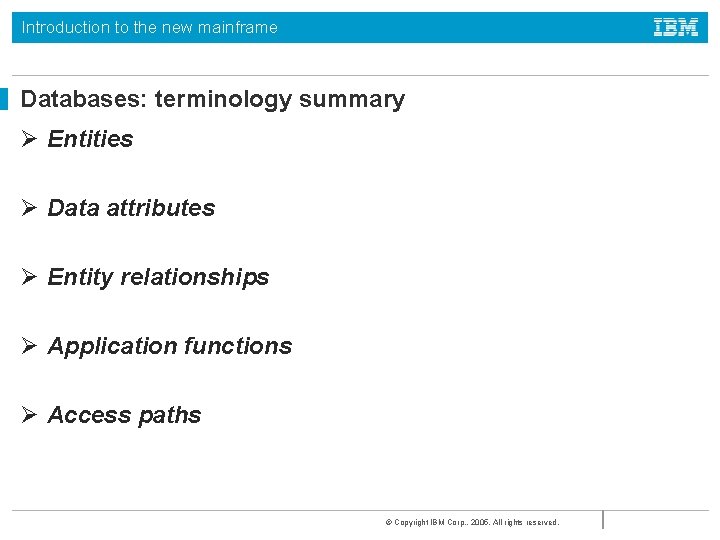Introduction to the new mainframe Databases: terminology summary Ø Entities Ø Data attributes Ø Introduction to the new mainframe Databases: terminology summary Ø Entities Ø Data attributes Ø