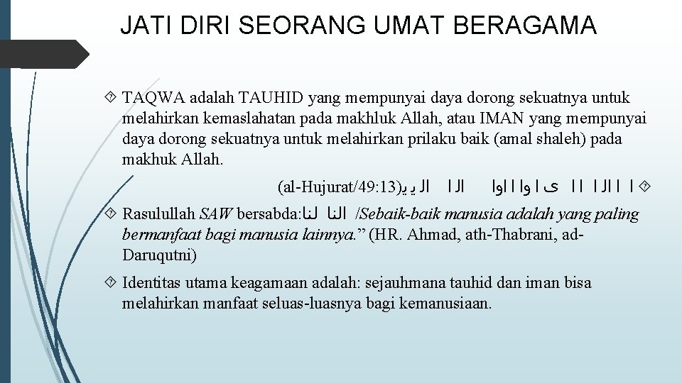 JATI DIRI SEORANG UMAT BERAGAMA TAQWA adalah TAUHID yang mempunyai daya dorong sekuatnya untuk
