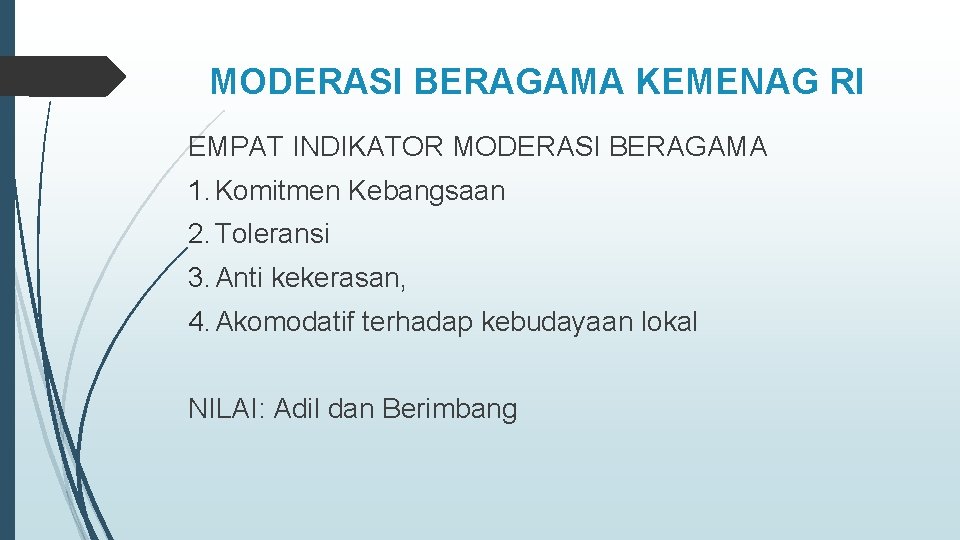 MODERASI BERAGAMA KEMENAG RI EMPAT INDIKATOR MODERASI BERAGAMA 1. Komitmen Kebangsaan 2. Toleransi 3.