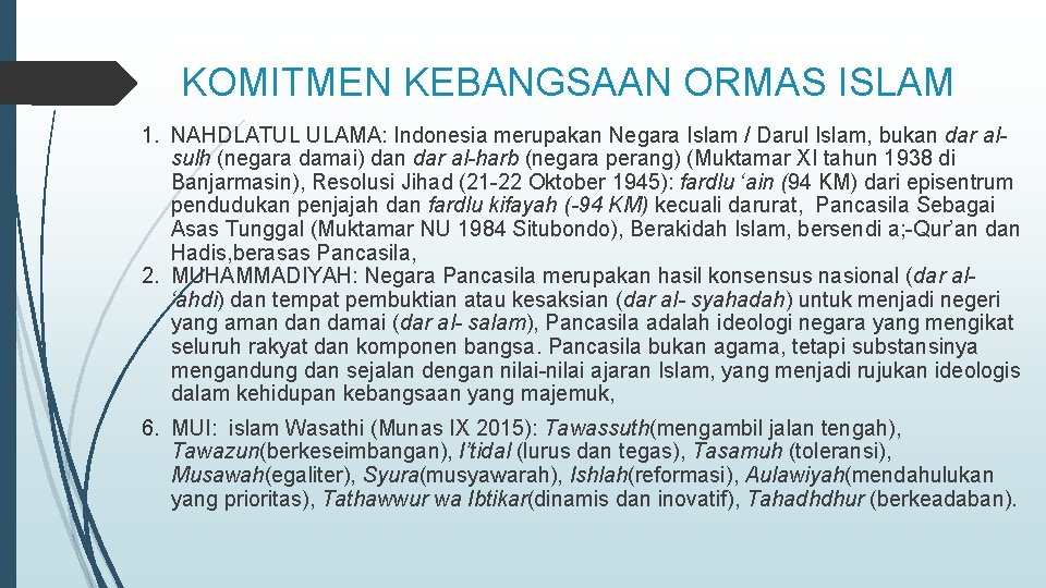 KOMITMEN KEBANGSAAN ORMAS ISLAM 1. NAHDLATUL ULAMA: Indonesia merupakan Negara Islam / Darul Islam,