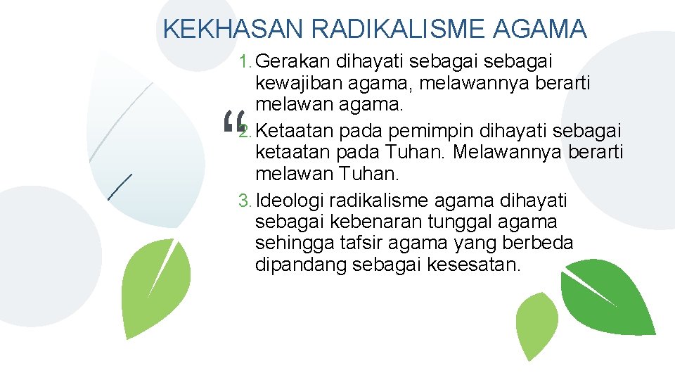 KEKHASAN RADIKALISME AGAMA 1. Gerakan dihayati sebagai kewajiban agama, melawannya berarti melawan agama. 2.