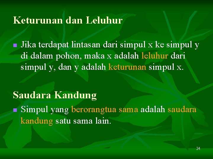 Keturunan dan Leluhur n Jika terdapat lintasan dari simpul x ke simpul y di