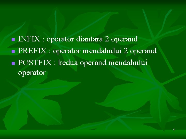n n n INFIX : operator diantara 2 operand PREFIX : operator mendahului 2