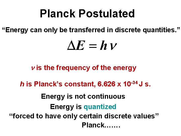 Planck Postulated “Energy can only be transferred in discrete quantities. ” n is the