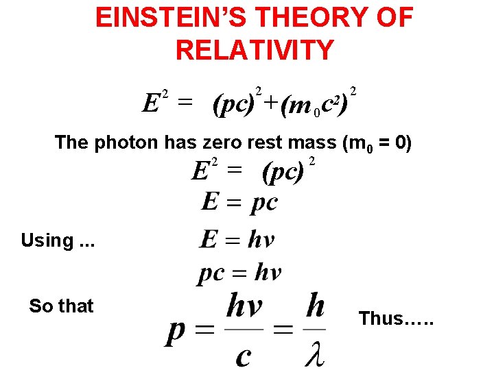 EINSTEIN’S THEORY OF RELATIVITY E = (pc) + (m 0 c 2) 2 2