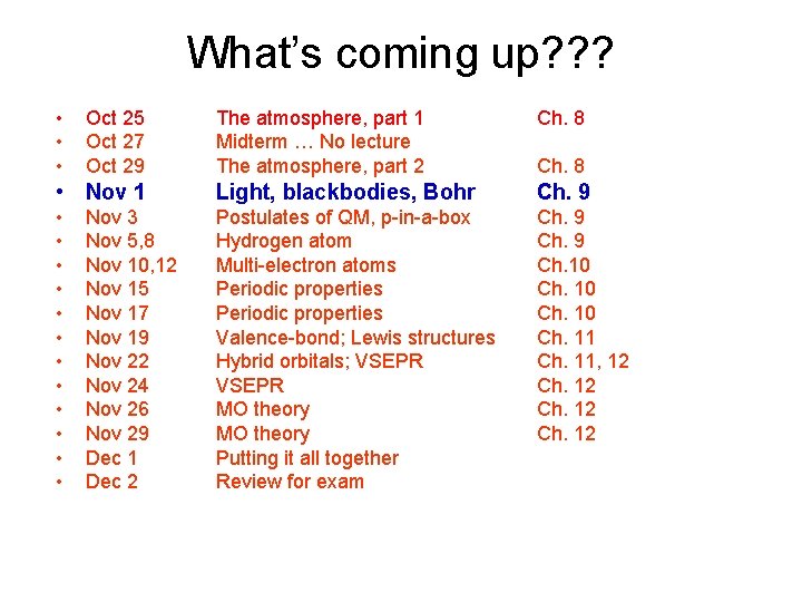 What’s coming up? ? ? • • • Oct 25 Oct 27 Oct 29