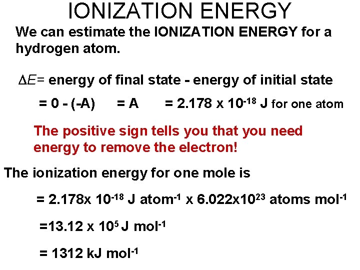 IONIZATION ENERGY We can estimate the IONIZATION ENERGY for a hydrogen atom. DE= energy