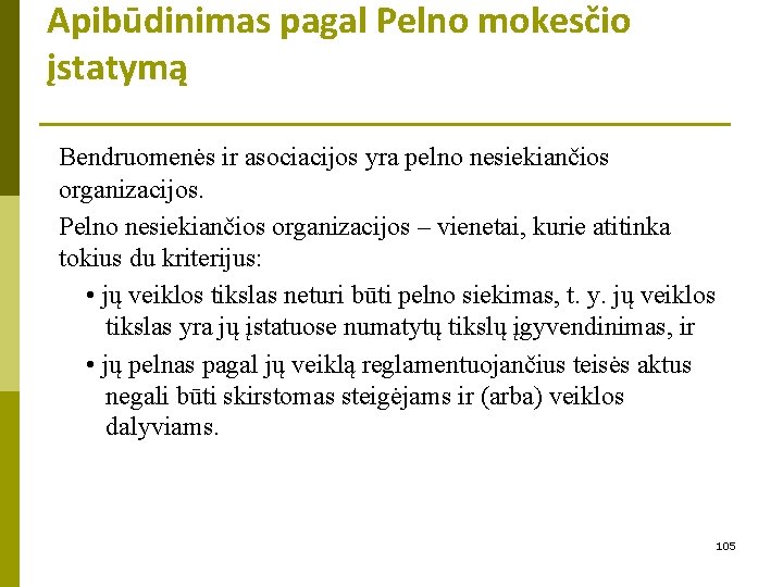 Apibūdinimas pagal Pelno mokesčio įstatymą Bendruomenės ir asociacijos yra pelno nesiekiančios organizacijos. Pelno nesiekiančios