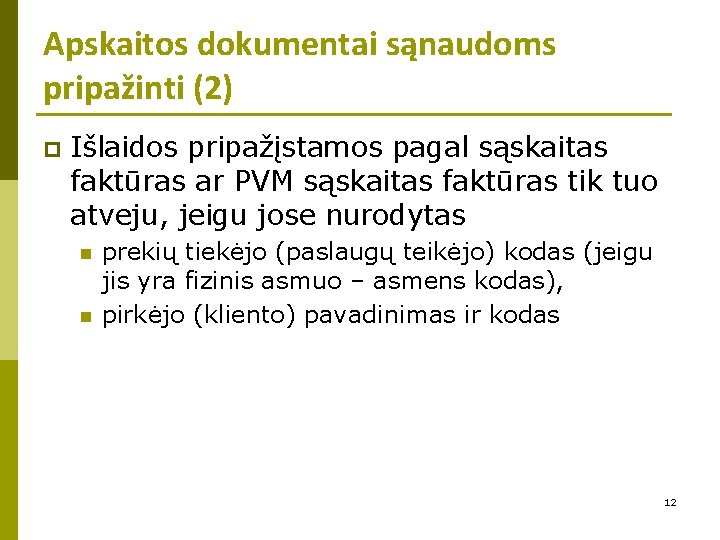 Apskaitos dokumentai sąnaudoms pripažinti (2) p Išlaidos pripažįstamos pagal sąskaitas faktūras ar PVM sąskaitas