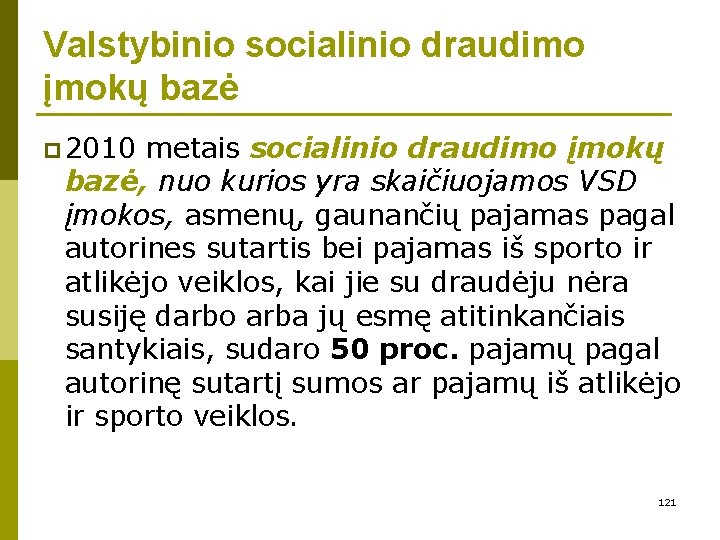 Valstybinio socialinio draudimo įmokų bazė p 2010 metais socialinio draudimo įmokų bazė, nuo kurios