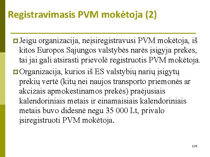 Registravimasis PVM mokėtoja (2) p Jeigu organizacija, neįsiregistravusi PVM mokėtoja, iš kitos Europos Sąjungos