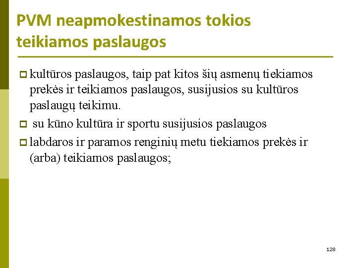 PVM neapmokestinamos tokios teikiamos paslaugos p kultūros paslaugos, taip pat kitos šių asmenų tiekiamos