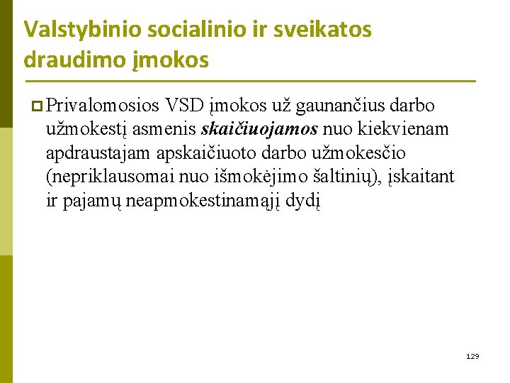 Valstybinio socialinio ir sveikatos draudimo įmokos p Privalomosios VSD įmokos už gaunančius darbo užmokestį