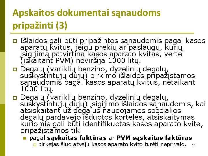 Apskaitos dokumentai sąnaudoms pripažinti (3) p p p Išlaidos gali būti pripažintos sąnaudomis pagal