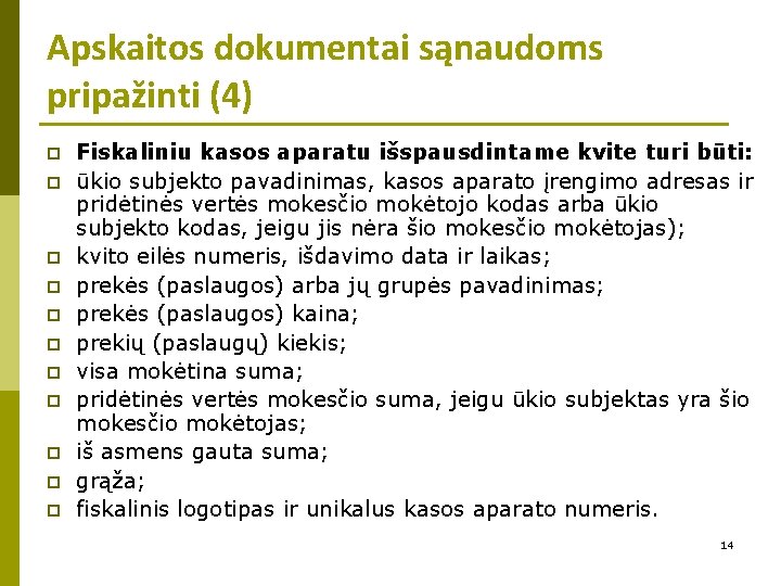 Apskaitos dokumentai sąnaudoms pripažinti (4) p p p Fiskaliniu kasos aparatu išspausdintame kvite turi