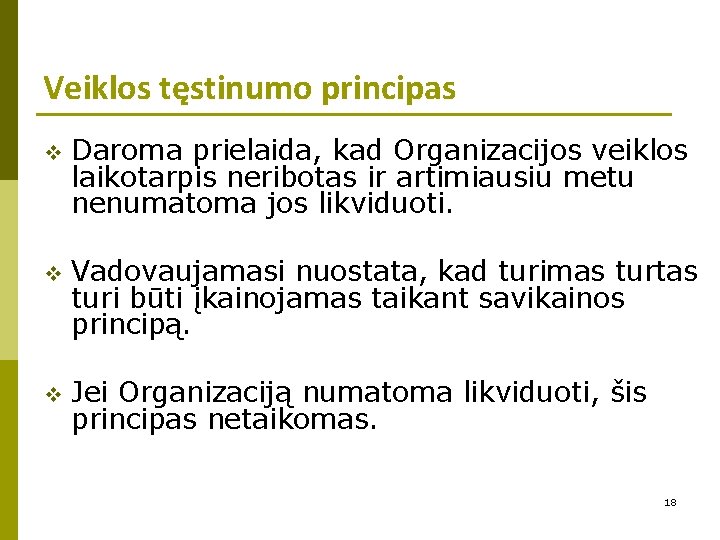 Veiklos tęstinumo principas v Daroma prielaida, kad Organizacijos veiklos laikotarpis neribotas ir artimiausiu metu