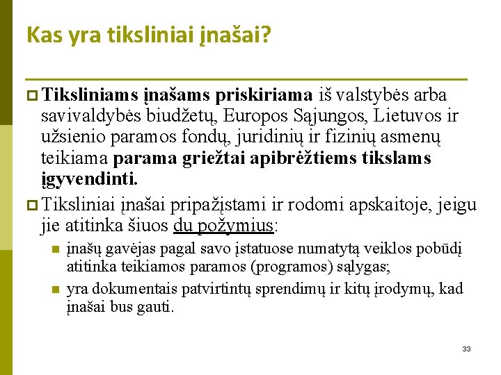 Kas yra tiksliniai įnašai? p Tiksliniams įnašams priskiriama iš valstybės arba savivaldybės biudžetų, Europos